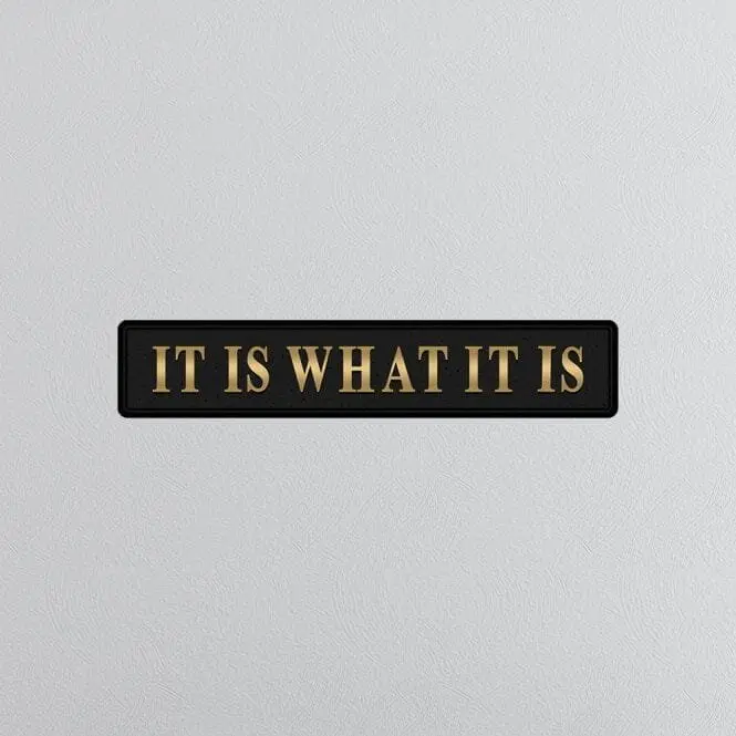 "IT IS WHAT IT IS" Black/Gold