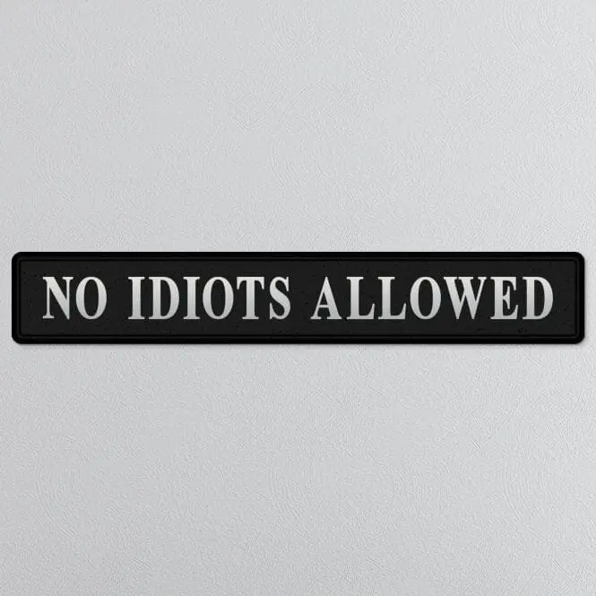 "NO IDIOTS ALLOWED" Black/Silver