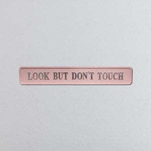 "LOOK BUT DON'T TOUCH" Pink/Gold