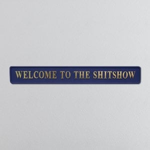 "Welcome to the Shitshow" Blue/Gold