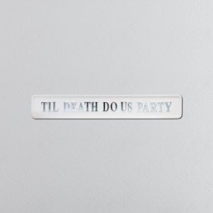 "TIL DEATH DO US PARTY" White/Black