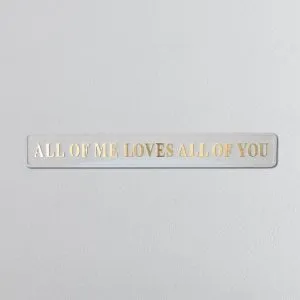 "ALL OF ME....." White/Gold