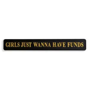 "Girls Just Wanna Have Funds" Black/Gold