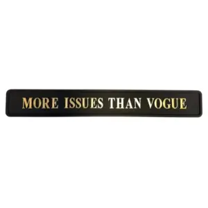 "More Issues Than Vogue" Black/Gold