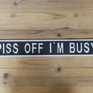 DU Sign - Piss Off I'm Busy