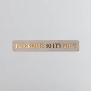 "I Licked it" Pebble/Gold